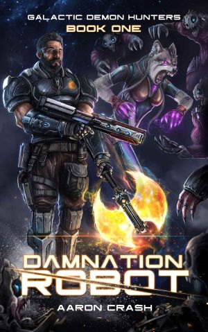 [Galactic Demon Hunters 01] • Damnation Robot_A Paranormal Space Opera Adventure